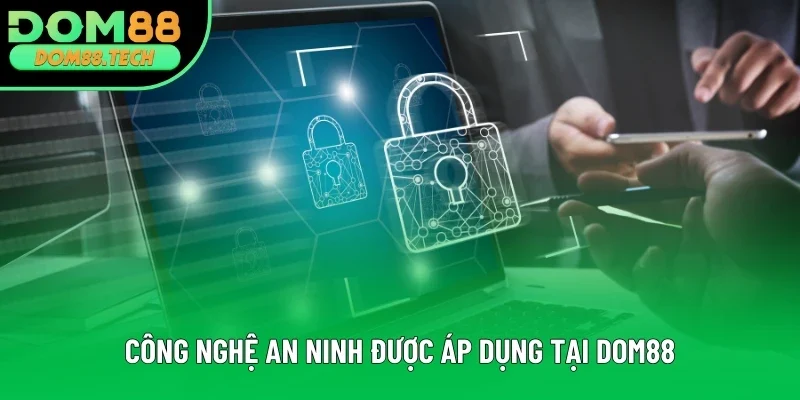 Công nghệ an ninh được áp dụng tại DOM88 Công nghệ an ninh được áp dụng tại DOM88