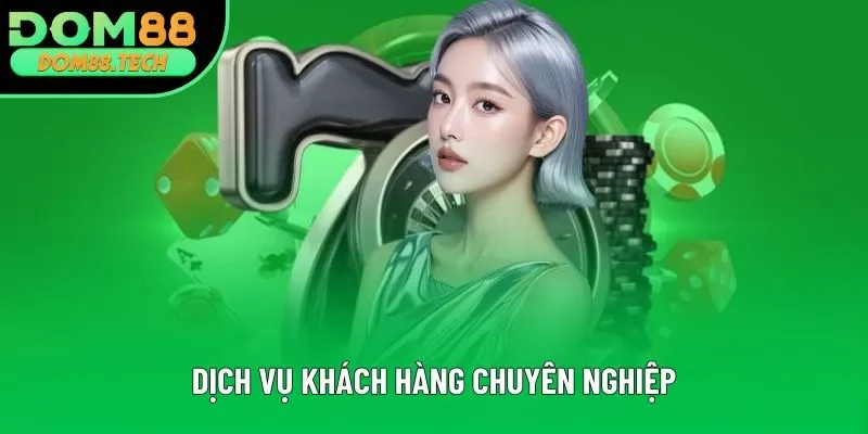 Dịch vụ khách hàng chuyên nghiệp Dịch vụ khách hàng chuyên nghiệp