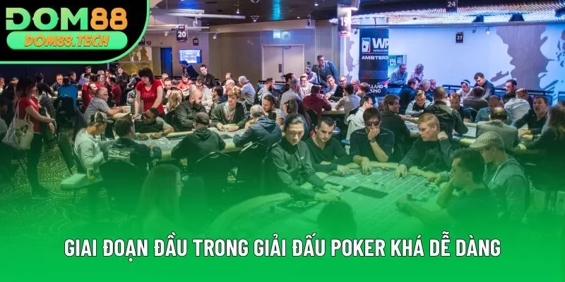 Giai đoạn đầu trong giải đấu Poker còn khá dễ dàng Giai đoạn đầu trong giải đấu Poker còn khá dễ dàng