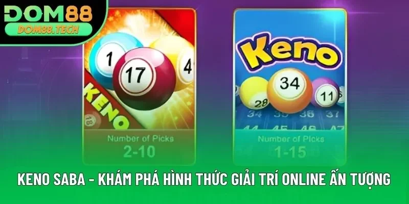 Keno Saba - Khám Phá Hình Thức Giải Trí Online Ấn Tượng