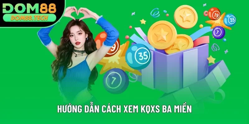 Hướng dẫn cách xem KQXS ba miền Hướng dẫn cách xem KQXS ba miền
