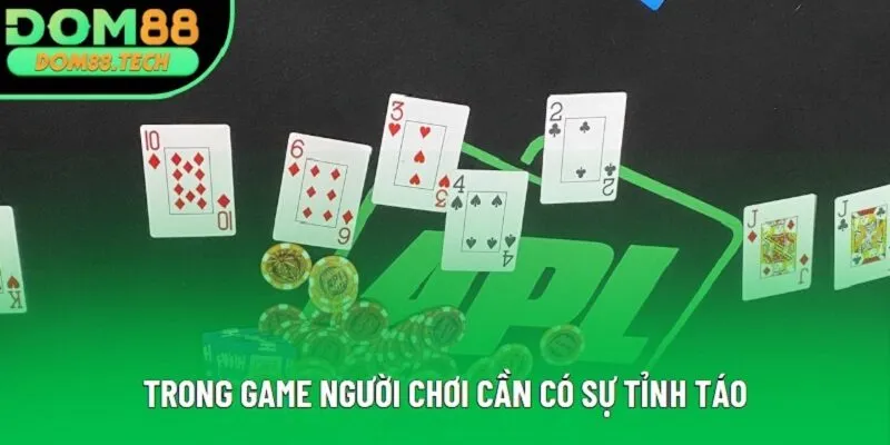 Trong game người chơi cần có sự tỉnh táo Trong game người chơi cần có sự tỉnh táo