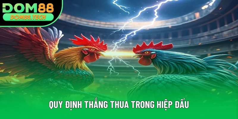 Quy định thắng thua trong hiệp đấu Quy định thắng thua trong hiệp đấu
