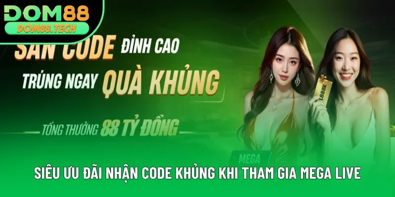 Siêu ưu đãi nhận code khủng khi tham gia Mega Live Siêu ưu đãi nhận code khủng khi tham gia Mega Live