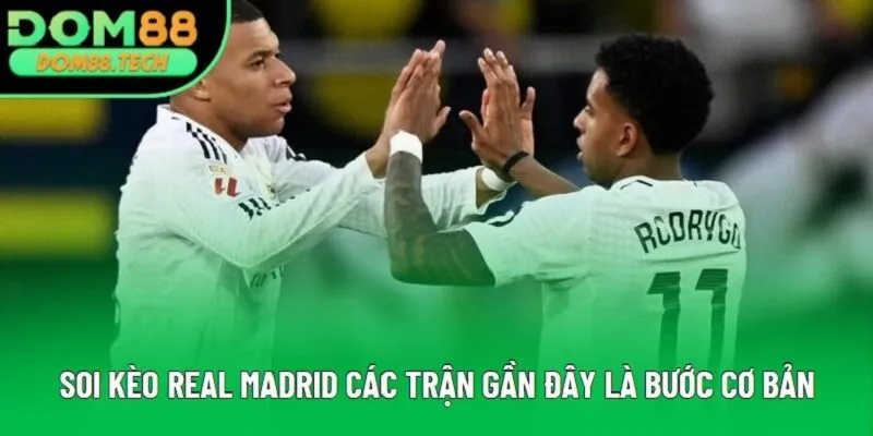 Soi kèo Real Madrid các trận gần đây là bước cơ bản Soi kèo Real Madrid các trận gần đây là bước cơ bản