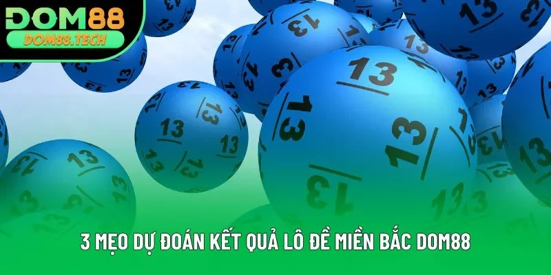 3 mẹo dự đoán kết quả lô đề miền Bắc DOM88 3 mẹo dự đoán kết quả lô đề miền Bắc DOM88