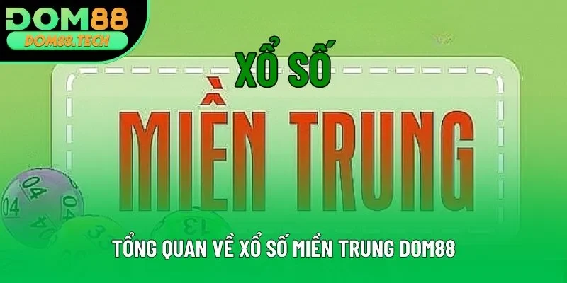 Tổng quan về xổ số miền Trung Tổng quan về xổ số miền Trung