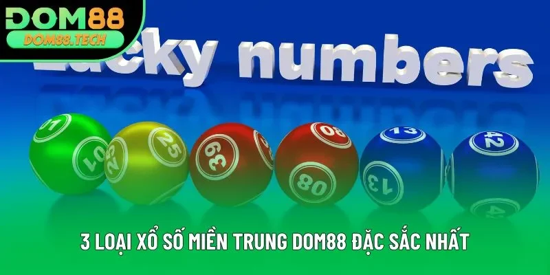 3 loại xổ số miền Trung DOM88 đặc sắc nhất 3 loại xổ số miền Trung DOM88 đặc sắc nhất